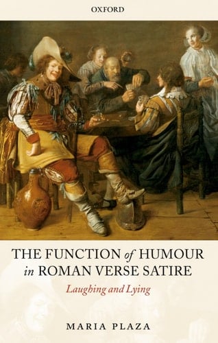 The Function of Humour in Roman Verse Satire Laughing and Lying