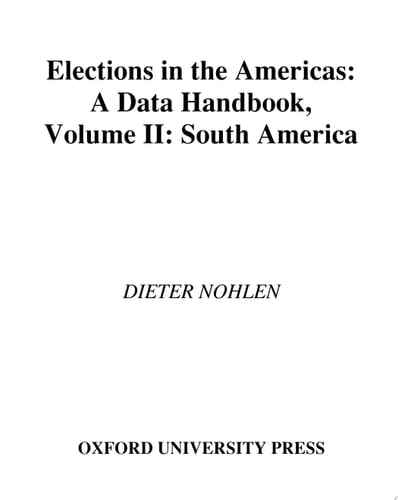 Elections in the Americas: A Data Handbook: Volume 2: South America