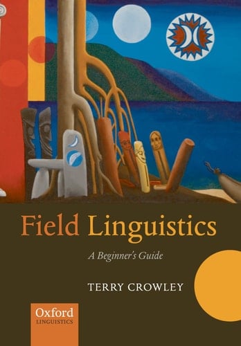 Field Linguistics: A Beginner's Guide (Oxford Linguistics)