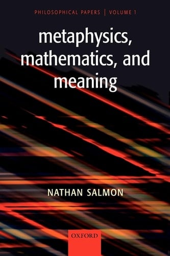 Metaphysics, Mathematics, and Meaning: Philosophical Papers, Volume I