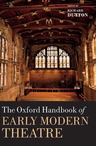The Oxford Handbook of Early Modern Theatre (Oxford Handbooks)