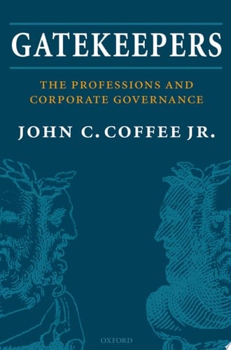 Gatekeepers: The Role of the Professions and Corporate Governance (Clarendon Lectures in Management Studies)