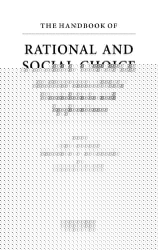 The Handbook of Rational and Social Choice (Oxford Handbooks)