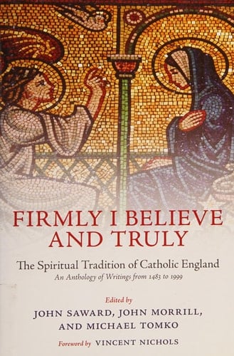 Firmly I Believe and Truly: The Spiritual Tradition of Catholic England
