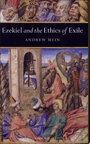 Ezekiel and the Ethics of Exile (Oxford Theology and Religion Monographs)