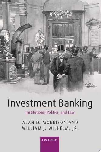 Investment Banking: Institutions, Politics, and Law