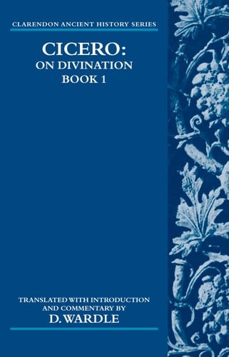 Cicero On Divination. Book 1 (Clarendon Ancient History Series)