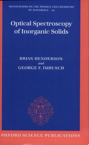Optical Spectroscopy of Inorganic Solids (Monographs on the Physics and Chemistry of Materials, 44)