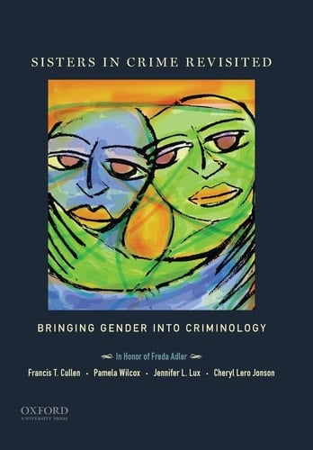 Sisters in Crime Revisited: Bringing Gender Into Criminology