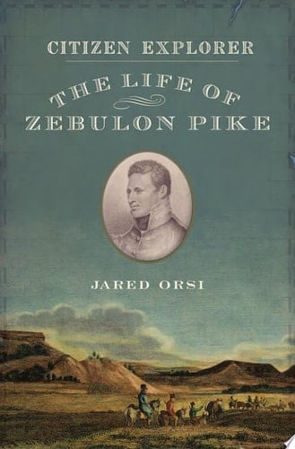 Citizen Explorer: The Life of Zebulon Pike