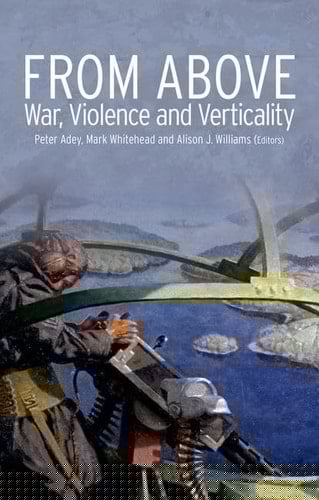 From Above: War, Violence, and Verticality (Critical War Studies)