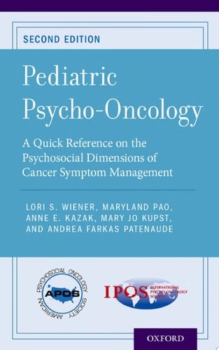 Pediatric Psycho-Oncology: A Quick Reference on the Psychosocial Dimensions of Cancer Symptom Management (APOS Clinical Reference Handbooks)