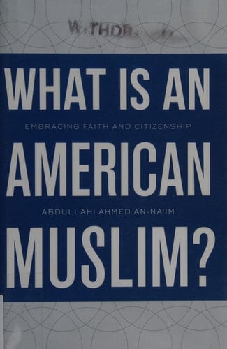 What Is an American Muslim?: Embracing Faith and Citizenship