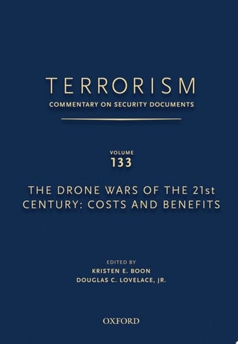 TERRORISM: COMMENTARY ON SECURITY DOCUMENTS VOLUME 133: The Drone Wars of the 21st Century: Costs and Benefits