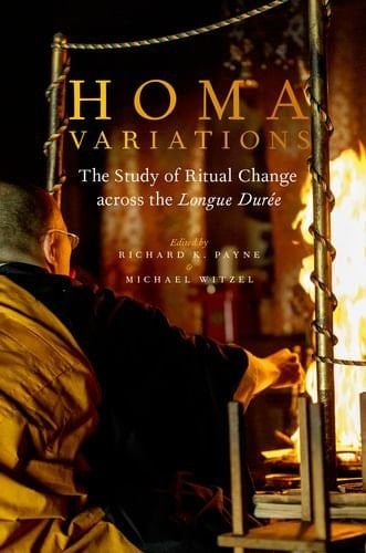Homa Variations: The Study of Ritual Change across the Longue Duree (Oxford Ritual Studies Series)