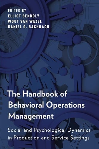 The Handbook of Behavioral Operations Management: Social and Psychological Dynamics in Production and Service Settings