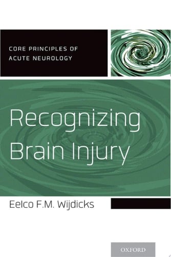 Recognizing Brain Injury (Core Principles of Acute Neurology Book 1)