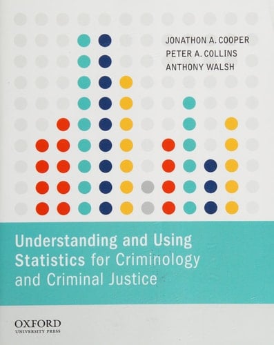 Understanding and Using Statistics for Criminology and Criminal Justice
