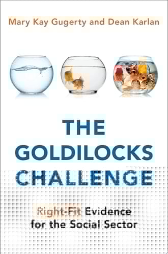 The Goldilocks Challenge: Right-Fit Evidence for the Social Sector