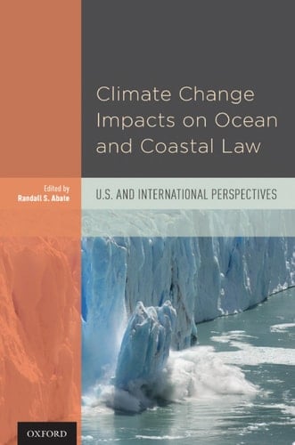 Climate Change Impacts on Ocean and Coastal Law: U.S. and International Perspectives