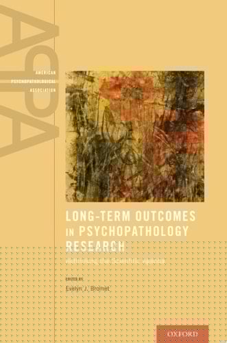 Long-Term Outcomes in Psychopathology Research: Rethinking the Scientific Agenda (American Psychopathological Association)
