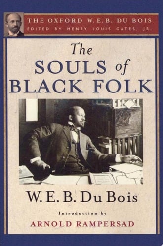 Souls of Black Folk: The Oxford W. E. B. du Bois