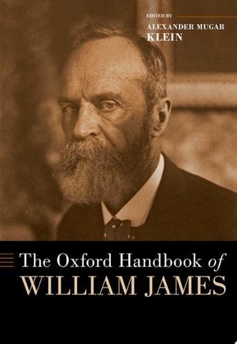 The Oxford Handbook of William James (Oxford Handbooks)