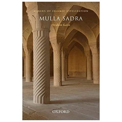 Mulla Sadra (Makers of Islamic Civilization)