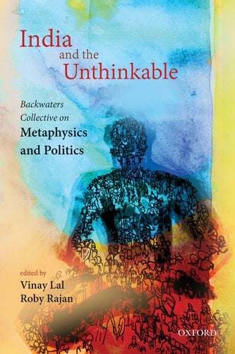 India and the Unthinkable: Backwaters Collective on Metaphysics and Politics