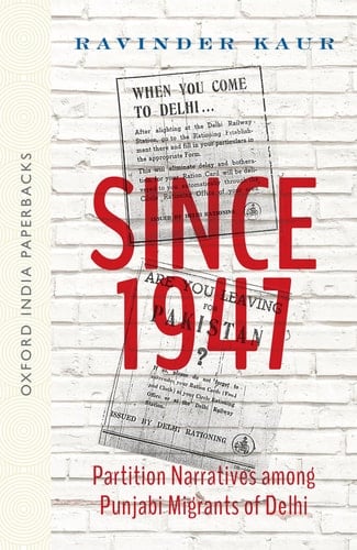 Since 1947: Partition Narratives among Punjabi Migrants of Delhi (OIP)