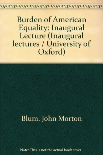 The burden of American equality: An inaugural lecture delivered before the University of Oxford on 26 April, 1977