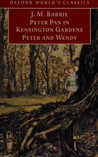 Peter Pan in Kensington Gardens and Peter and Wendy (Oxford World's Classics)