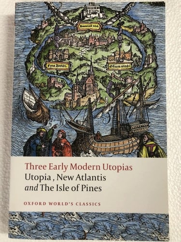 Three Early Modern Utopias: Thomas More: Utopia / Francis Bacon: New Atlantis / Henry Neville: The Isle of Pines (Oxford World's Classics)