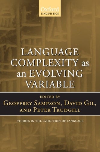 Language Complexity as an Evolving Variable (Oxford Studies in the Evolution of Language, 13)