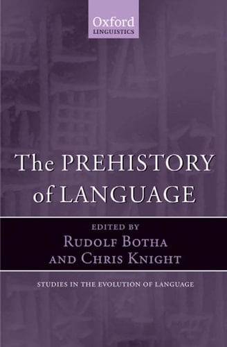 The Prehistory of Language (Oxford Studies in the Evolution of Language, 11)