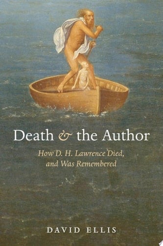 Death and the Author: How D. H. Lawrence Died, and Was Remembered