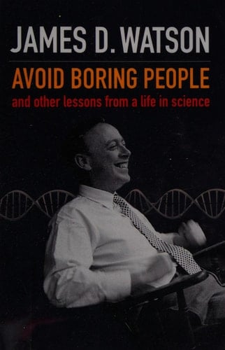 Avoid boring people: And other lessons from a life in science