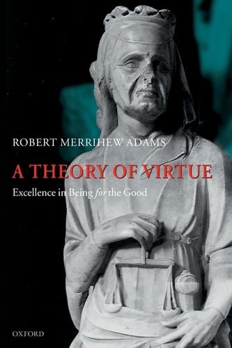THEORY OF VIRTUE EXCELLENC BEING GOOD P: Excellence in Being for the Good