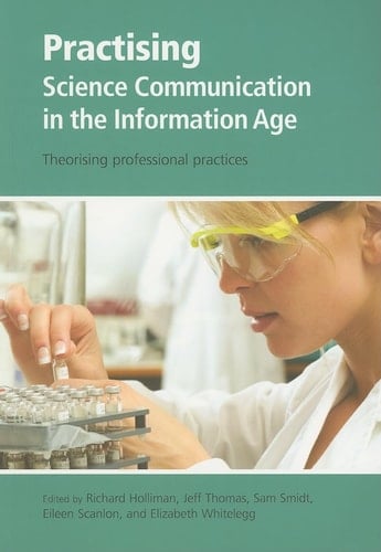 Practising Science Communication in the Information Age: Theorising Professional Practices (Communicating Science in the Information Age, 2)