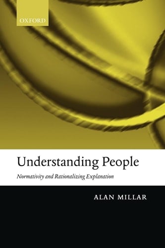 Understanding People. Normativity and Rationalizing Explanaion