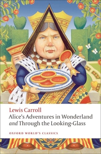 Alice's Adventures in Wonderland and Through the Looking-Glass and What Alice Found There