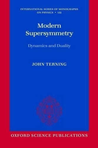 Modern Supersymmetry: Dynamics and Duality (International Series of Monographs on Physics, 132)
