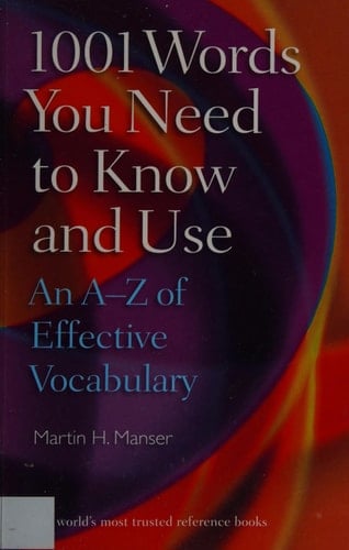 1001 Words You Need To Know and Use: An A-Z of Effective Vocabulary