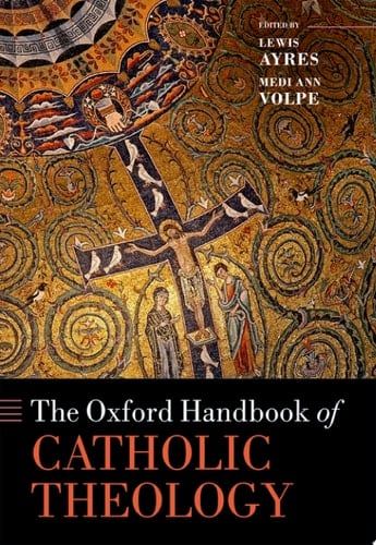 The Oxford Handbook of Catholic Theology (Oxford Handbooks)