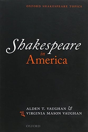 Shakespeare in America (Oxford Shakespeare Topics)