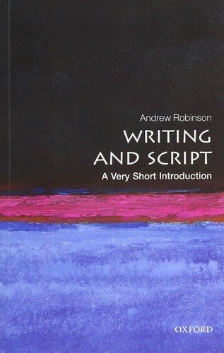 Writing and Script: A Very Short Introduction 1st edition by Robinson, Andrew (2009) Paperback