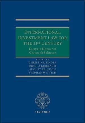International Investment Law for the 21st Century: Essays in Honour of Christoph Schreuer