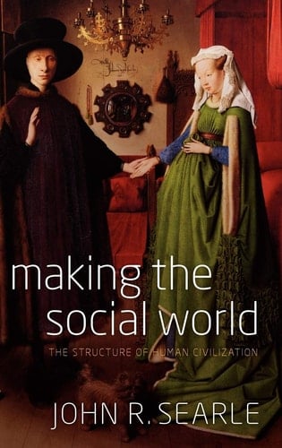 Making the Social World: The Structure of Human Civilization