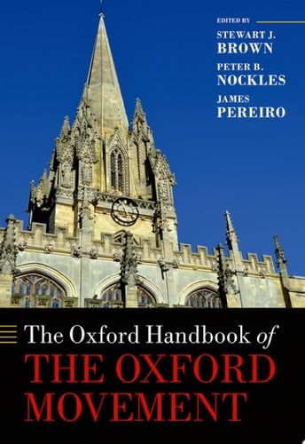 The Oxford Handbook of the Oxford Movement (Oxford Handbooks in Religion and Theology)