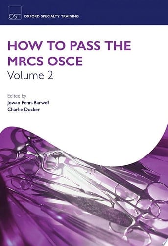 How to Pass the MRCS OSCE Volume 2 (Oxford Specialty Training: Revision Texts)